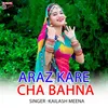 About Araz Kare Cha Bahna Song