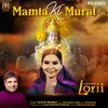 About Mamta Ki Murat (From "Lorii") Song
