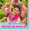 About Nainan Ke Mare Tir Song