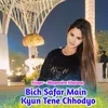 Bich Safar Main Kyun Tene Chhodyo