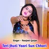 Teri Jhuthi Yaari Sun Chori