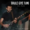 Bhule Giye Tumi