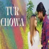 About Tur Chowa Song