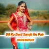 Dil Ko Dard Samjh Ko Pair