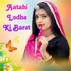 About Aatahi Lodha Ki Barat Song