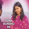 About Sona Bondhu Re Song