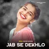 About Jab Se Dekhlo Song