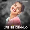 About Jab Se Dekhlo Song