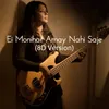 Ei Monihar Amay Nahi Saje (8D Version)