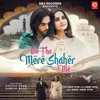 About Wo Tha Mere Shaher Me Song