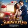About O Re Saawariya Song