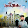 About Sai Laadi Shah Ji Song