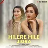 About Hilere Hile Jigra Song