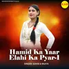 About Hamid Ka Yaar Elahi Ka Pyar-1 Song