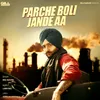 About Parche Boli Jande Aa Song
