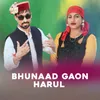 Bhunaad Gaon Harul