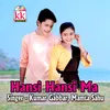 About Hansi Hansi Ma Song