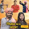About Thakur Ko Le Jayego Song