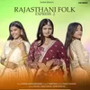 RAJASTHANI FOLK EXPRESS 2 (feat. Tanisha Gehlot, Deepali Gehlot)