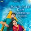 About Bolchhi Dibbi Kore Song