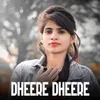 About Dheere Dheere Song