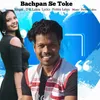 About Bachpan Se Toke Song