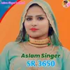 About Aslam Singer SR 3650 Song