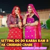 About Setting Do Do Karba Ram Ji Ak Chodabo Chabe Song