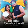 About Tor Bihai Geroho Barati Song