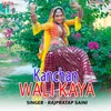 kanchan wali kaya