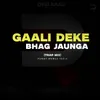 GAALI DEKE BHAG JAUNGA (TRAP MIX)