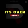 About ITS OVER (TRAP MIX) Song