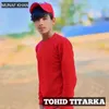 About TOHID TITARKA Song