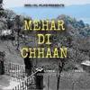 About Mehar Di Chhaan Song