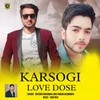 About Karsogi Love Dose Song