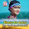 About Bhanto Ke Bahini Song