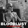About BLOODLUST Song