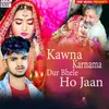 Kawna Karnama Dur Bhele Ho Jaan