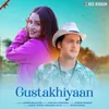About Gustakhiyaan Song