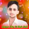 About Jaipur City M Rah Bali Song