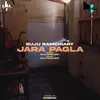 About Jara Pagla Song