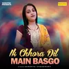 About Ik Chhora Dil Main Basgo Song