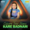 About Chhora Tene Ghani Kare Badnam Song