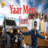 About Yaar Meri Jaan Song