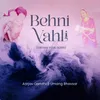 Behni Vahli (Diksha Vidai Song)