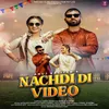 About Nachdi Di Video Song