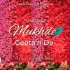 Mukhde Geetan De