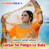 Gurjar Su Pango Le Bala