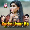 About Kacha Umar Ma Song
