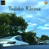 Tujhko Khona